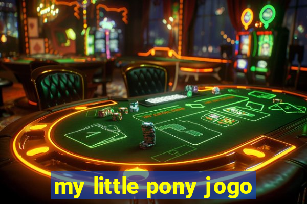 my little pony jogo