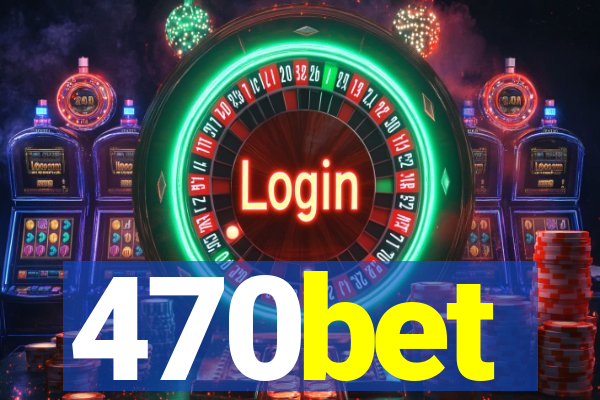 470bet