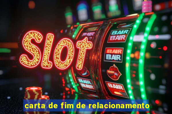 carta de fim de relacionamento