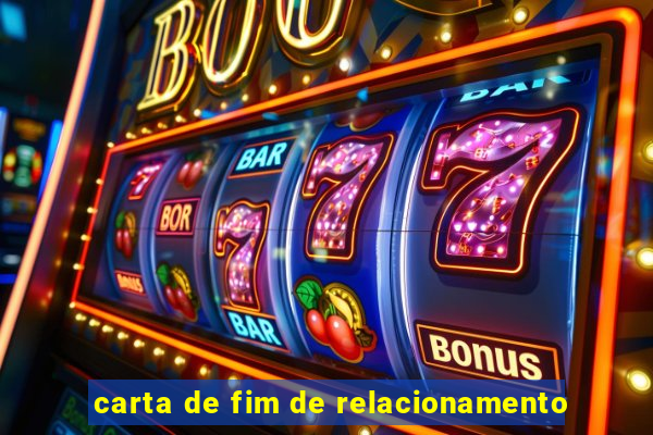 carta de fim de relacionamento