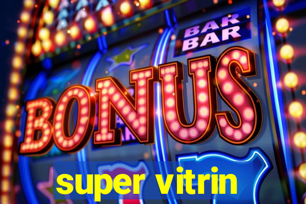 super vitrin
