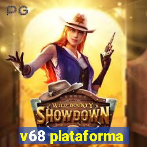 v68 plataforma