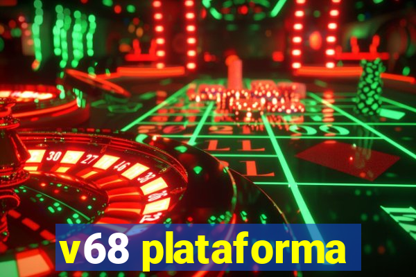 v68 plataforma