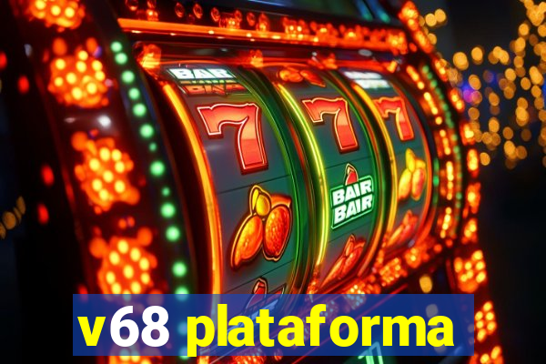 v68 plataforma