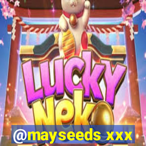 @mayseeds xxx