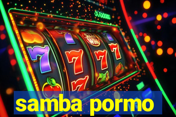samba pormo