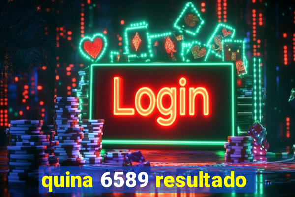quina 6589 resultado