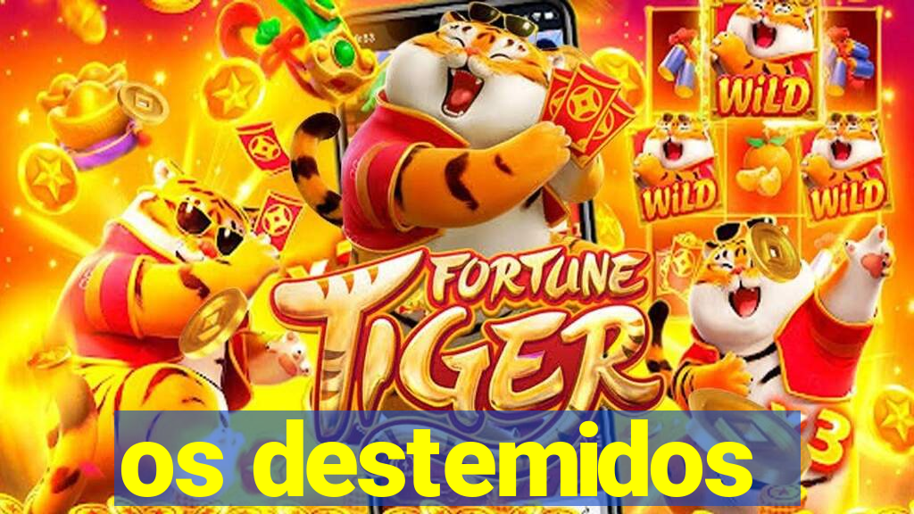 os destemidos