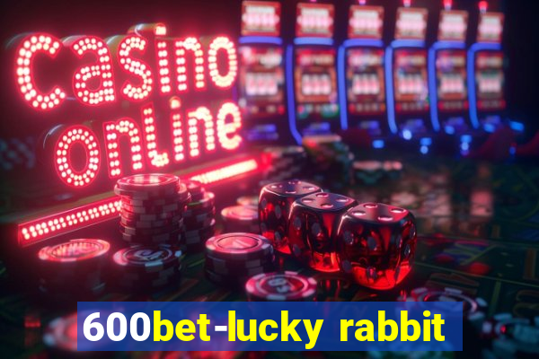 600bet-lucky rabbit