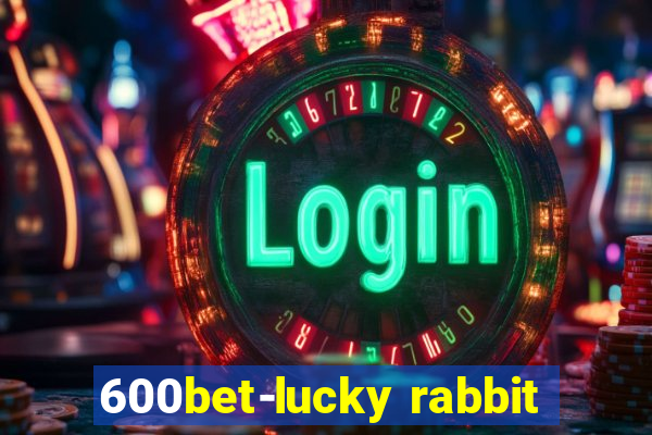600bet-lucky rabbit