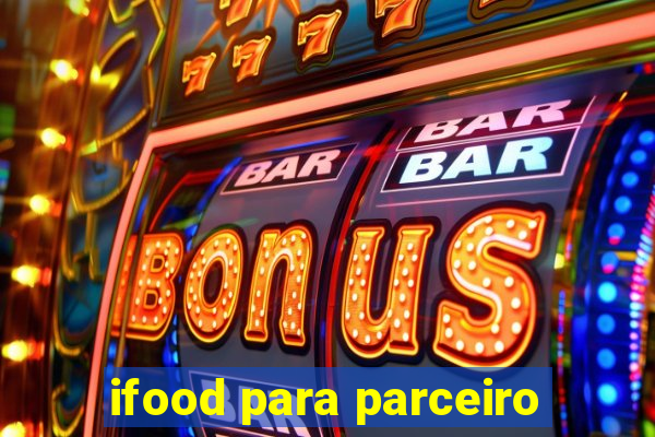 ifood para parceiro
