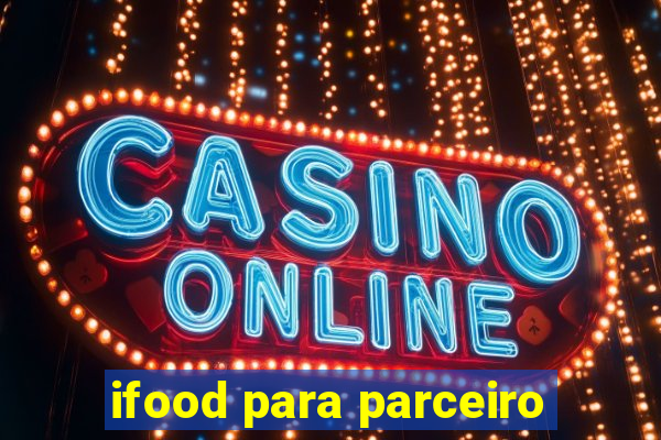 ifood para parceiro