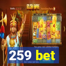 259 bet