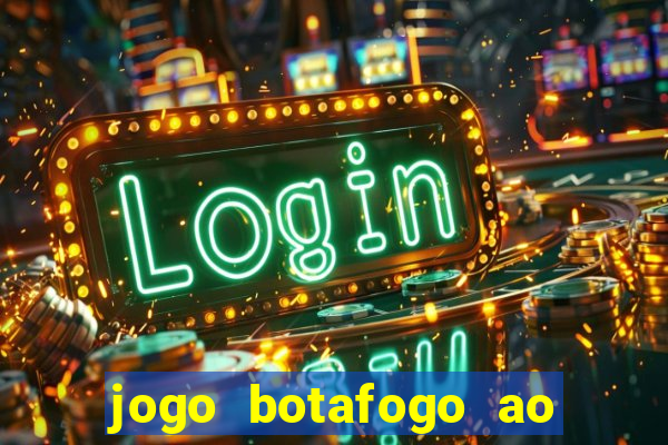 jogo botafogo ao vivo hd