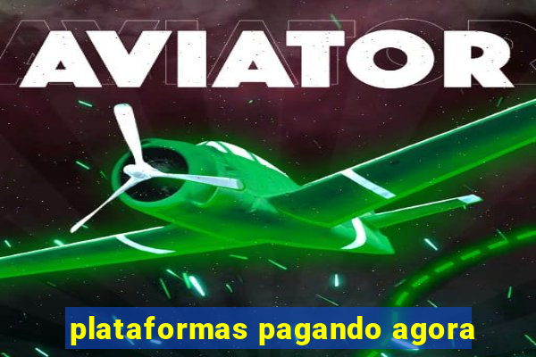 plataformas pagando agora