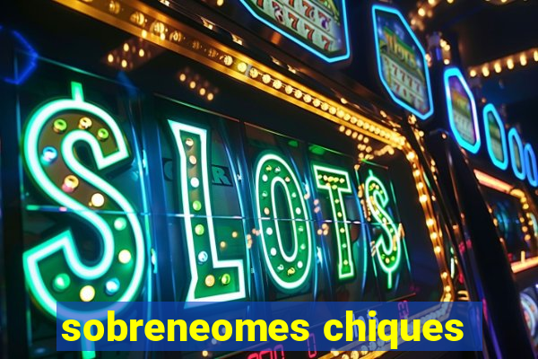 sobreneomes chiques