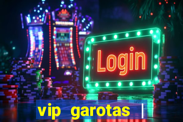 vip garotas | acompanhantes santa maria