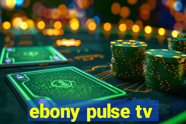 ebony pulse tv