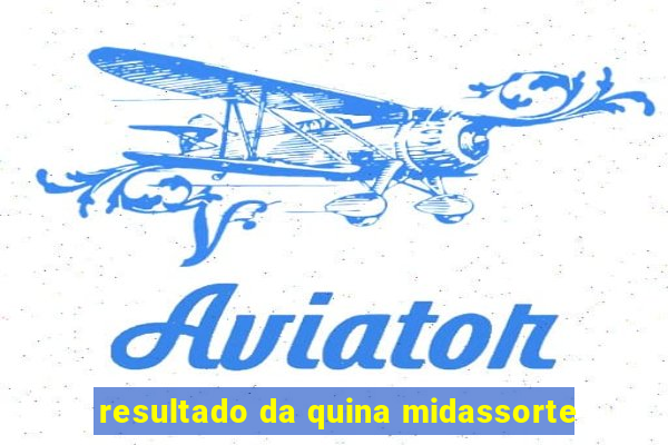 resultado da quina midassorte
