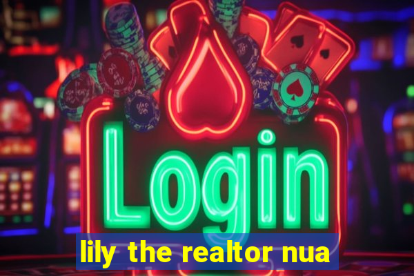 lily the realtor nua