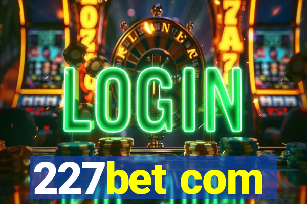 227bet com