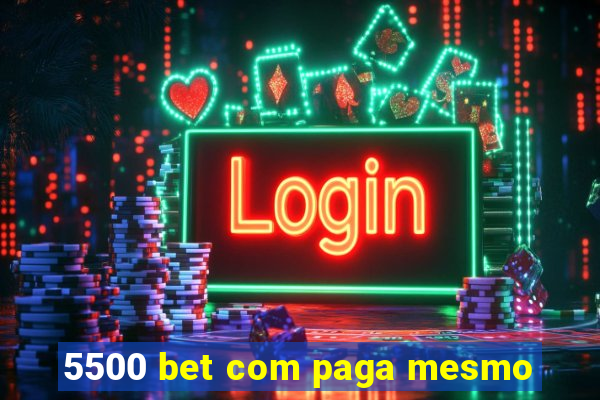 5500 bet com paga mesmo