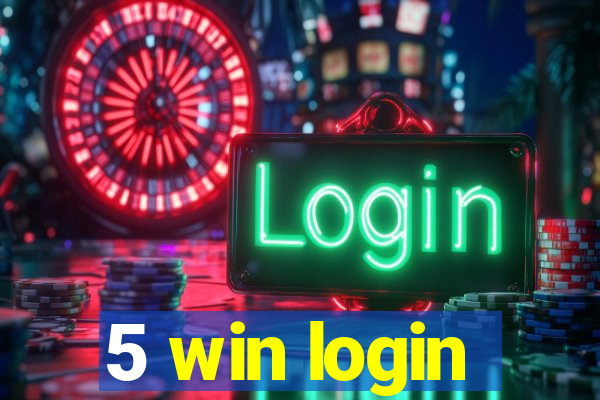 5 win login