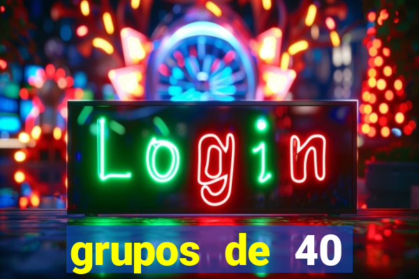 grupos de 40 dezenas da quina