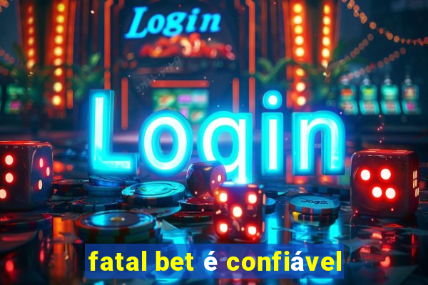 fatal bet é confiável