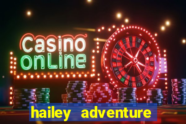 hailey adventure mod apk unlimited money