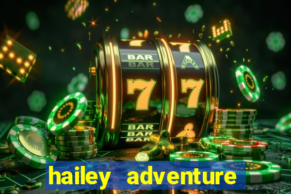 hailey adventure mod apk unlimited money