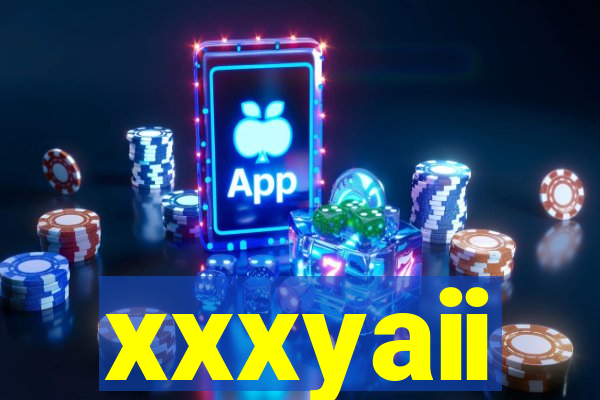 xxxyaii