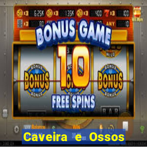 Caveira e Ossos cruzados o que significa