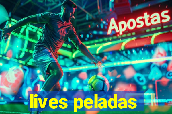 lives peladas