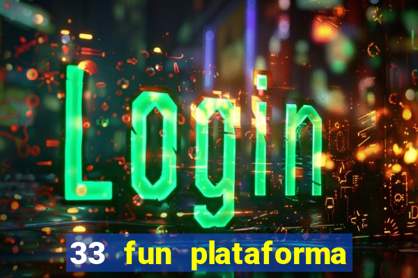 33 fun plataforma de jogos