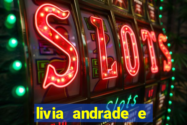 livia andrade e helen ganzarolli na bahia