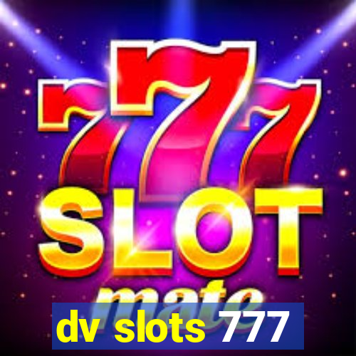 dv slots 777