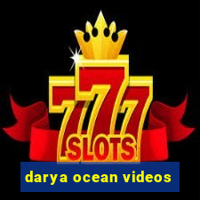 darya ocean videos