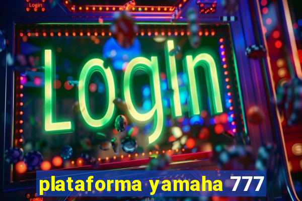 plataforma yamaha 777
