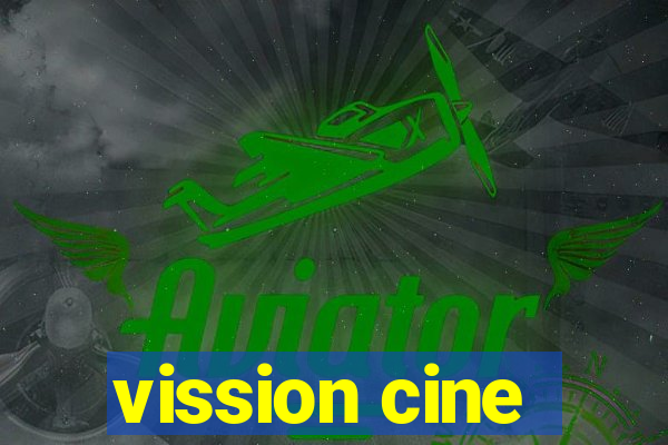 vission cine