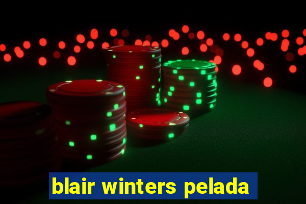 blair winters pelada