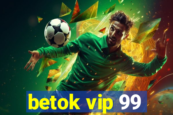 betok vip 99