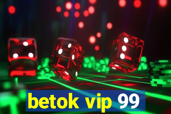 betok vip 99