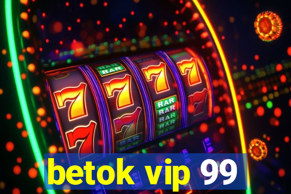 betok vip 99