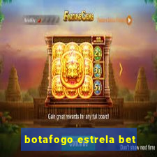 botafogo estrela bet