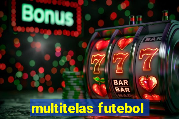 multitelas futebol