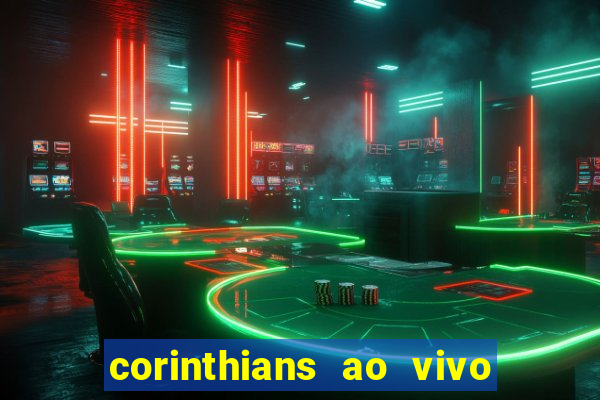 corinthians ao vivo futebol play