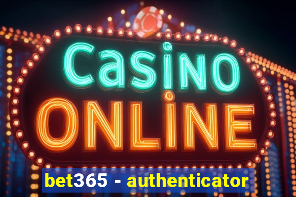 bet365 - authenticator