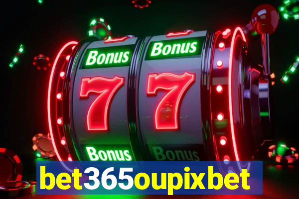 bet365oupixbet