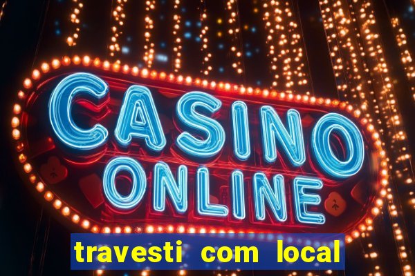 travesti com local porto alegre